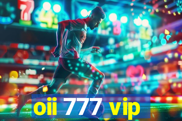 oii 777 vip